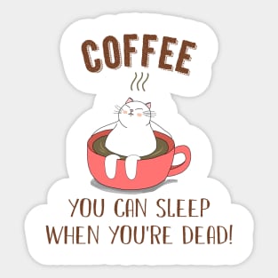 You Can Sleep When You_re Dead Coffee Cat Sticker